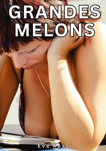 Couverture du livre « Grandes Melons : Histoires Érotiques Tabou pour Adultes » de Eva Rossi aux éditions Tredition