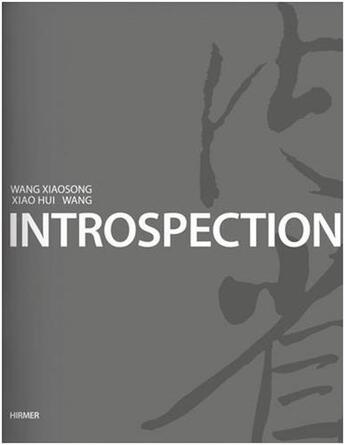 Couverture du livre « Introspection xiao hui wang, wang xiaosong » de Reifenscheid Beate aux éditions Hirmer