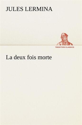 Couverture du livre « La deux fois morte » de Jules Lermina aux éditions Tredition