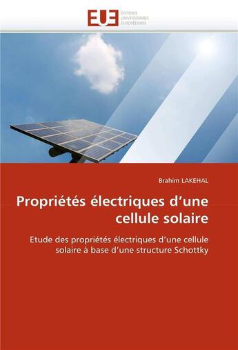 Couverture du livre « Proprietes electriques d'une cellule solaire » de Lakehal-B aux éditions Editions Universitaires Europeennes