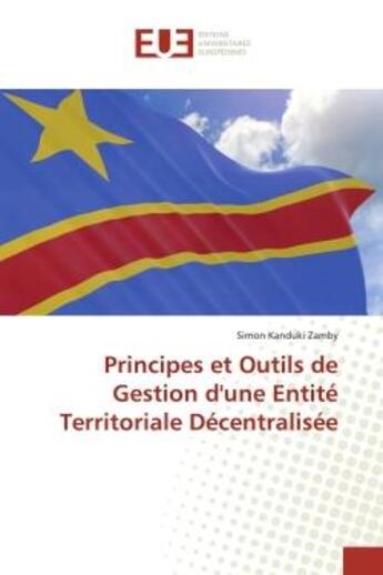 Couverture du livre « Principes et Outils de Gestion d'une Entité Territoriale Décentralisée » de Simon Kanduki Zamby aux éditions Editions Universitaires Europeennes