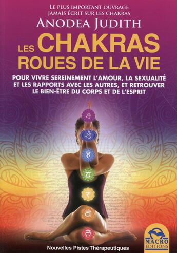 Couverture du livre « Les chakras, roues de la vie » de Anodea Judith aux éditions Macro Editions