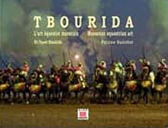 Couverture du livre « Tbourida ; l'art équestre marocain ; Moroccan equestrian art » de El Tayeb Houdaifa et Patrice Gueritot aux éditions Marsam