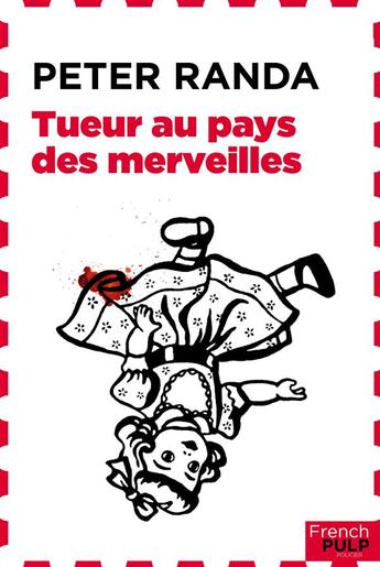 Couverture du livre « Tueur au pays des merveilles » de Peter Randa aux éditions French Pulp