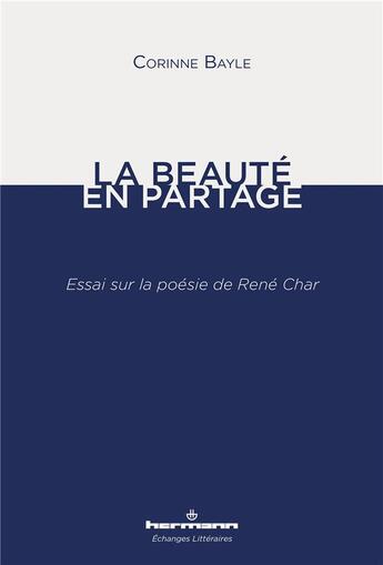 Couverture du livre « La beaute en partage - essai sur la poesie de rene char » de Corinne Bayle aux éditions Hermann