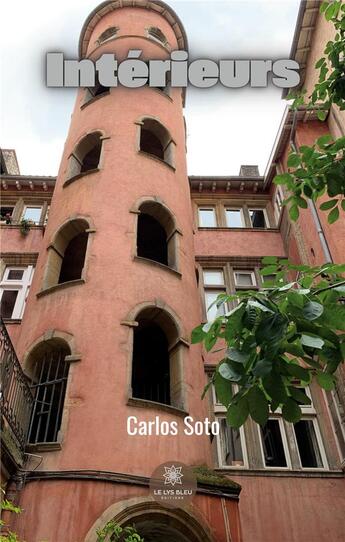 Couverture du livre « IntÃ©rieurs » de Carlos Soto aux éditions Le Lys Bleu