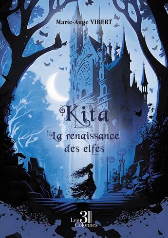 Couverture du livre « Kita : La renaissance des elfes » de Marie-Ange Vibert aux éditions Les Trois Colonnes