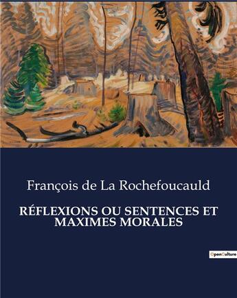 Couverture du livre « RÉFLEXIONS OU SENTENCES ET MAXIMES MORALES » de De La Rochefoucauld aux éditions Culturea