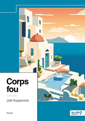 Couverture du livre « Corps fou » de Joel Huppenoire aux éditions Nombre 7