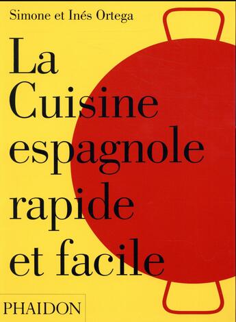 Couverture du livre « La cuisine espagnole rapide et facile » de Simone Ortega et Ines Ortega aux éditions Phaidon