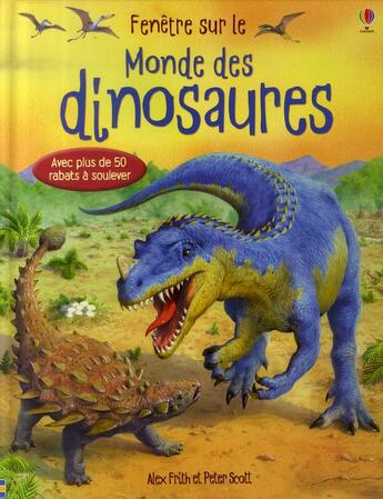 Couverture du livre « FENETRE SUR ; fenêtre sur le monde des dinosaures » de Alex Frith aux éditions Usborne