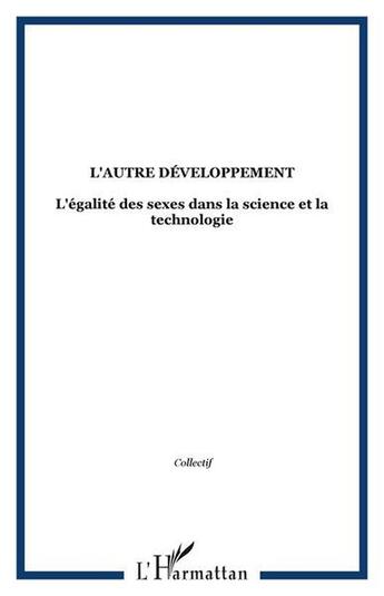 Couverture du livre « L'autre developpement - l'egalite des sexes dans la science et la technologie » de  aux éditions L'harmattan