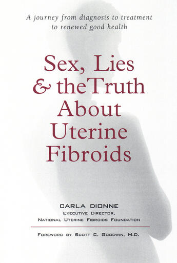 Couverture du livre « Sex, Lies, and the Truth about Uterine Fibroids » de Dionne Carla aux éditions Penguin Group Us