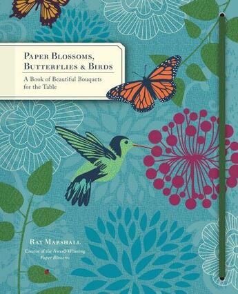 Couverture du livre « PAPER BLOSSOMS, BUTTERFLIES AND BIRDS - A BOOK OF BEAUTIFUL BOUQUETS FOR THE TABLE » de  aux éditions Chronicle Books