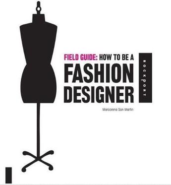 Couverture du livre « Field guide how to be a fashion designer » de Marcarena St Martin aux éditions Rockport