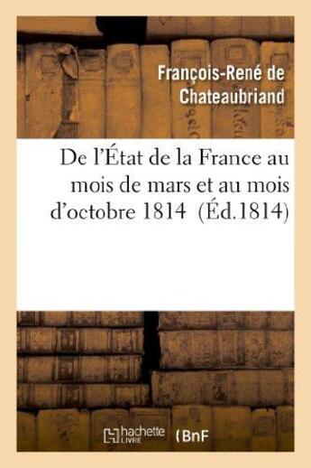 Couverture du livre « De l'état de la France au mois de mars et au mois d'octobre 1814 » de Francois-Rene De Chateaubriand aux éditions Hachette Bnf