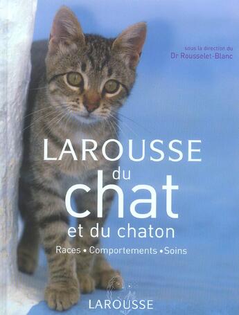 Couverture du livre « Larousse Du Chat Et Du Chaton ; Races, Comportements, Soins » de Pierre Rousselet-Blanc aux éditions Larousse