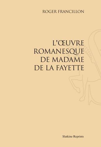 Couverture du livre « L'oeuvre romanesque de Madame de La Fayette » de Roger Francillon aux éditions Slatkine Reprints