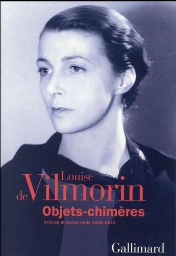 Couverture du livre « Les cahiers de la NRF : objets-chimères ; articles et textes rares (1935-1970) » de Louise De Vilmorin aux éditions Gallimard