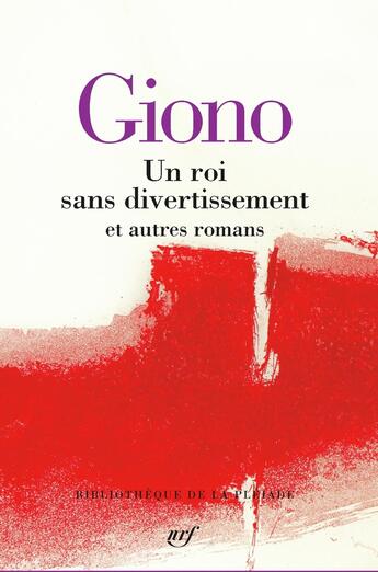 Couverture du livre « Un roi sans divertissement et autres romans » de Jean Giono aux éditions Gallimard