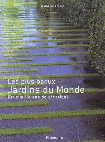 Couverture du livre « Les Plus Beaux Jardins Du Monde ; Deux Mille Ans De Creations » de Jean-Paul Pigeat aux éditions Flammarion