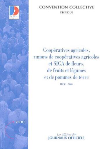 Couverture du livre « Coopératives agricoles, unions de coopératives agricoles et SICA de fleurs, de fruits et légumes et de pommes de terre » de  aux éditions Direction Des Journaux Officiels