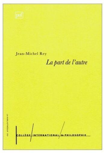 Couverture du livre « La part de l'autre » de Jean-Michel Rey aux éditions Puf