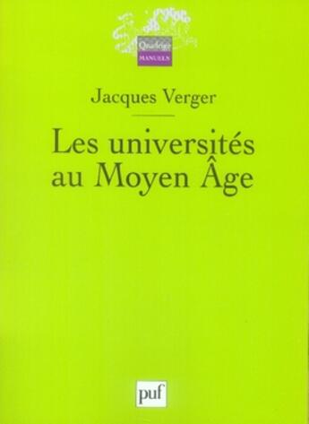 Couverture du livre « Les universités au moyen âge » de Jacques Verger aux éditions Puf