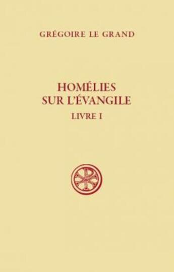 Couverture du livre « Homélies sur l'évangile ; livre 1 » de Gregoire Le Grand aux éditions Cerf