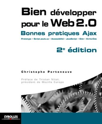 Couverture du livre « Bien développer pour le web 2.0 ; bonnes pratiques Ajax (2e édition) » de Porteneuve C. aux éditions Eyrolles