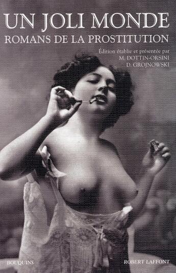 Couverture du livre « Un joli monde ; romans de la prostitution » de Mireille Dottin-Orsini aux éditions Bouquins