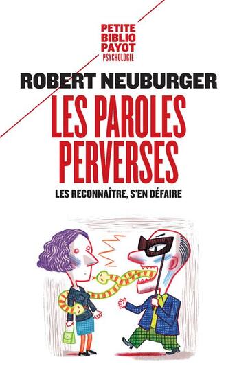 Couverture du livre « Les paroles perverses ; les reconnaître, s'en défaire » de Robert Neuburger aux éditions Payot