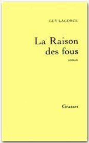 Couverture du livre « La raison des fous » de Guy Lagorce aux éditions Grasset