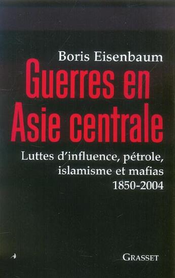 Couverture du livre « Guerres en Asie centrale » de Boris Eisenbaum aux éditions Grasset