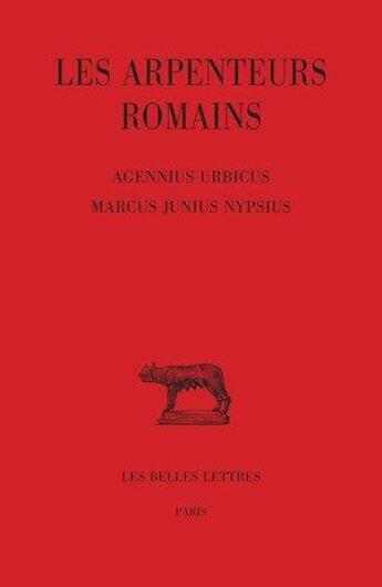 Couverture du livre « Les arpenteurs romains t.4 : Agennius Urbicus, Marcus Junius Nypsius » de Jean-Yves Guillaumin aux éditions Belles Lettres