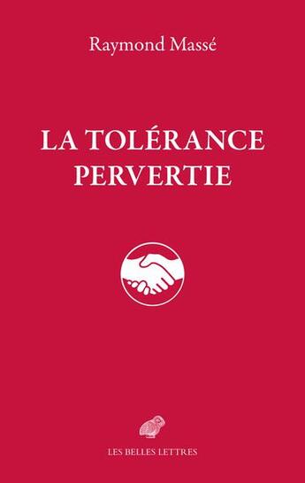 Couverture du livre « La tolérance pervertie » de Raymond Masse aux éditions Belles Lettres