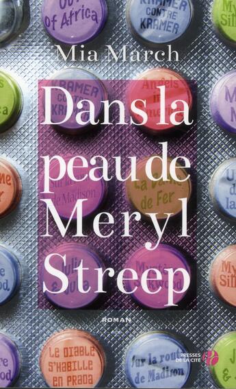 Couverture du livre « Dans la peau de Meryl Streep » de Mia March aux éditions Presses De La Cite