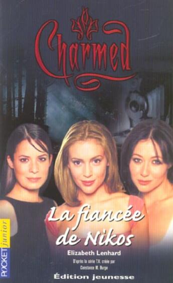 Couverture du livre « Charmed t.9 ; la fiancée de nikos » de Elizabeth Lenhard aux éditions Pocket Jeunesse