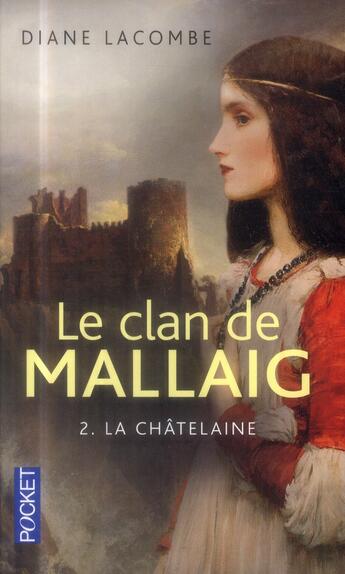 Couverture du livre « Le clan de Mallaig t.2 ; la châtelaine » de Lacombe Diane aux éditions Pocket