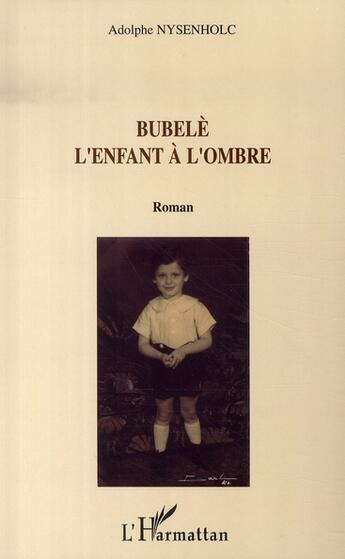 Couverture du livre « Bubelè l'enfant à l'ombre » de Adolphe Nysenholc aux éditions L'harmattan