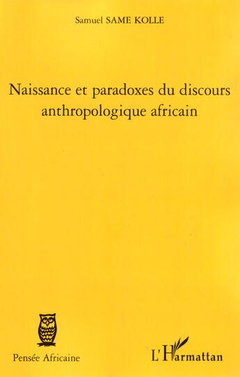 Couverture du livre « Naissance et paradoxes du discours anthropologique africain » de Samuel Same Kolle aux éditions L'harmattan