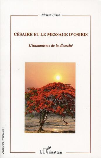 Couverture du livre « Césaire et le message d'Osiris ; l'humanisme de la diversité » de Idrissa Cisse aux éditions L'harmattan