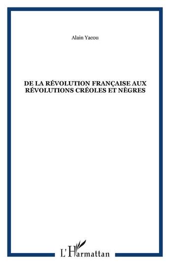 Couverture du livre « De la revolution francaise aux revolutions creoles ... » de Martin M. Yacou A. aux éditions L'harmattan