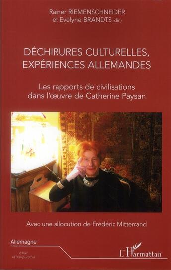 Couverture du livre « Déchirures culturelles, expériences allemandes ; les rapports de civilisation dans l'oeuvre de Catherine Paysan » de Evelyne Brandts et Rainer Riemenschneider aux éditions L'harmattan