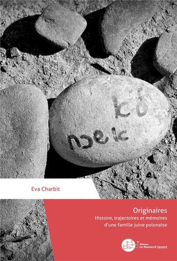 Couverture du livre « Originaires : histoire, trajectoires et mémoires d'une famille juive polonaise » de Eva Charbit aux éditions Le Manuscrit