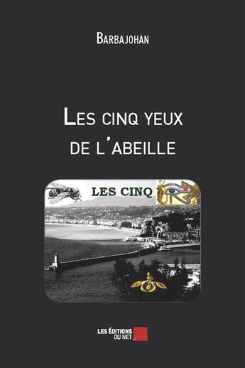 Couverture du livre « Les cinq yeux de l'abeille » de Barbajohan aux éditions Editions Du Net