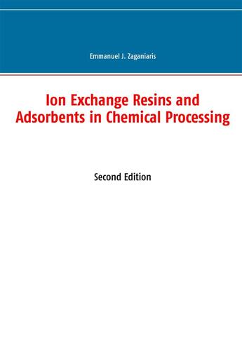 Couverture du livre « Ion exchange resins and adsorbents in chemical processing (2e édition) » de Emmanuel J. Zaganiaris aux éditions Books On Demand