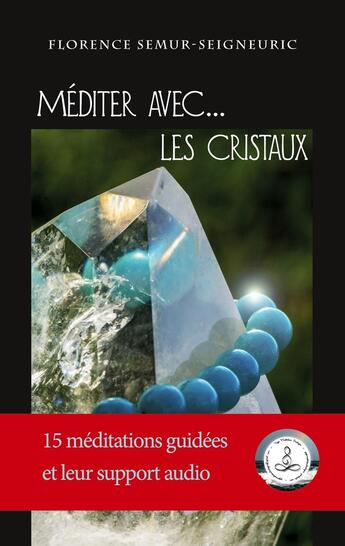 Couverture du livre « Méditer avec... les cristaux » de Florence Semur-Seigneuric aux éditions Books On Demand