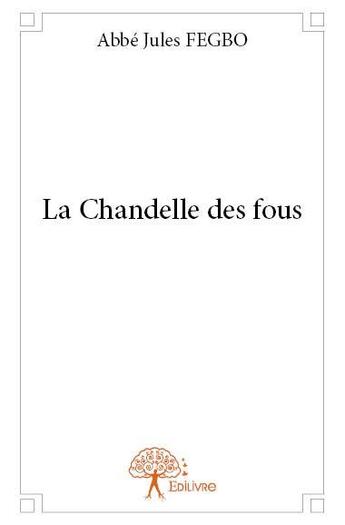 Couverture du livre « La chandelle des fous » de Jules Fegbo aux éditions Edilivre