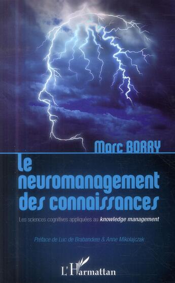 Couverture du livre « Le neuromanagement des connaissances ; les sciences cognitives appliquées au knowledge management » de Marc Borry aux éditions L'harmattan